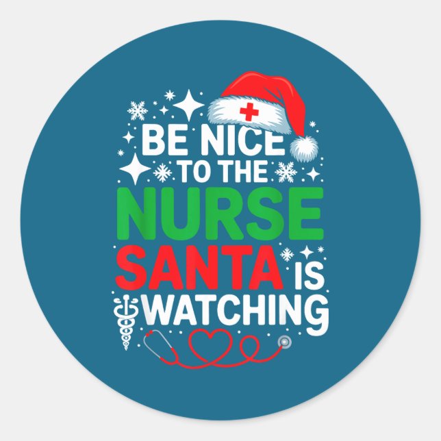 Sticker Rond Be Nice To The Nurse Santa Is Watching Funny Nurse (Devant)