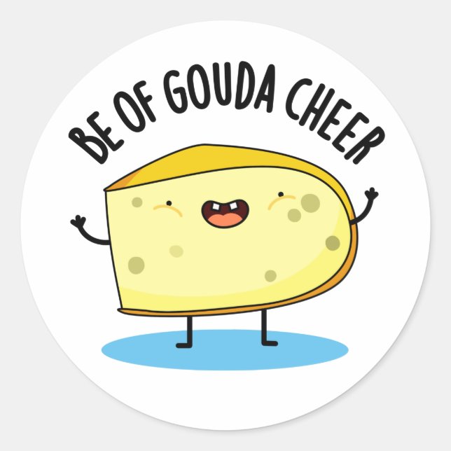 Sticker Rond Be Of Gouda Cheer Funny Cheese Pun (Devant)