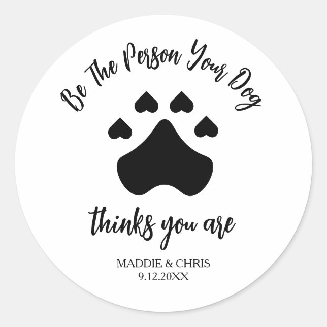 Sticker Rond Be The Person Your Dog Thinks You Are – Funny  (Devant)