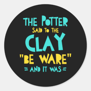 Sticker Rond Be Ware Potter Pottery Céramiques Argile Artiste C