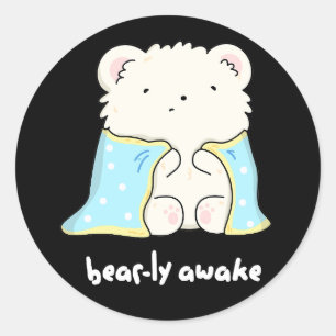Sticker Rond Bearly Awake Funny Sleepy Bear Pun Dark BG