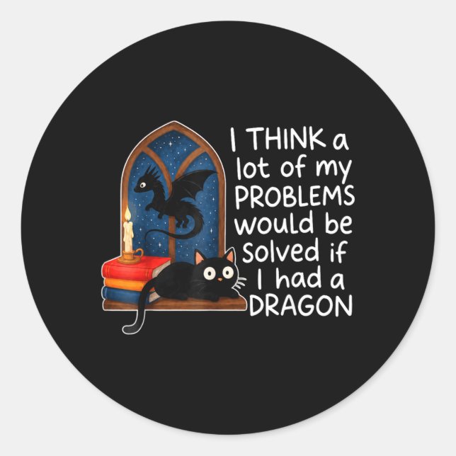 Sticker Rond Beaucoup De Problèmes Résolus Si Avait Un Dragon (Devant)