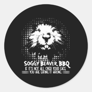 Sticker Rond Beaver Soggy Barbecue Si Ce N'Est Pas Tout Sur Vot
