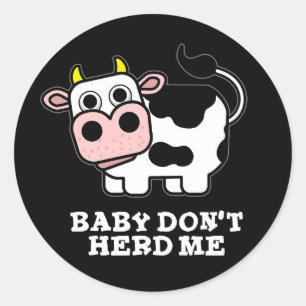 Sticker Rond Bébé Ne m'encombre pas Funny Cow Pun Dark BG