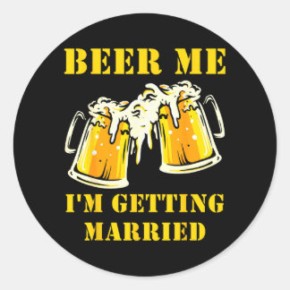 Sticker Rond Beer Getting Married Funny Groom Bachelor Party