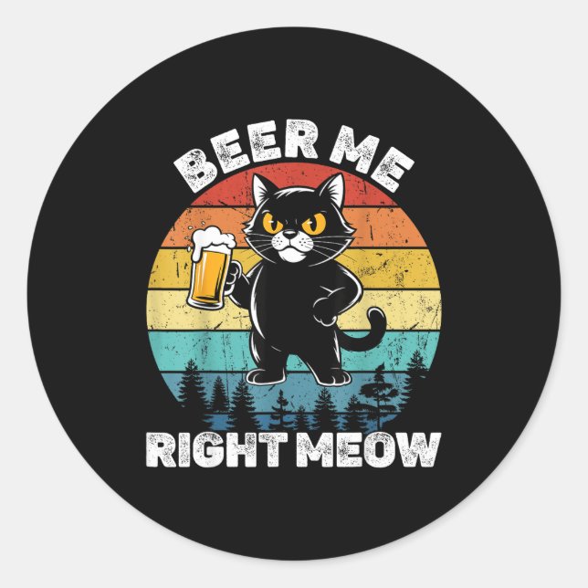Sticker Rond Beer Me Right Meow Funny Cat Drinking Humor  (Devant)