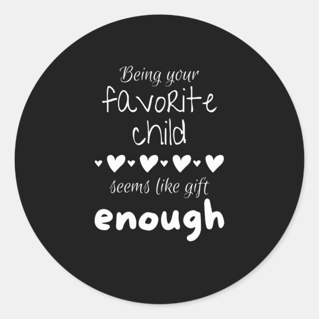 Sticker Rond Beg your favorite child seems like gift enough (Devant)