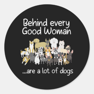 Sticker Rond Behind Every Good Woman Cute Animal Lady Dog Lover