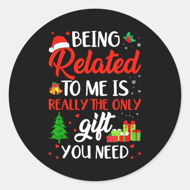 Sticker Rond Being Related To Me Funny Christmas Family Xmas Pa (Devant)