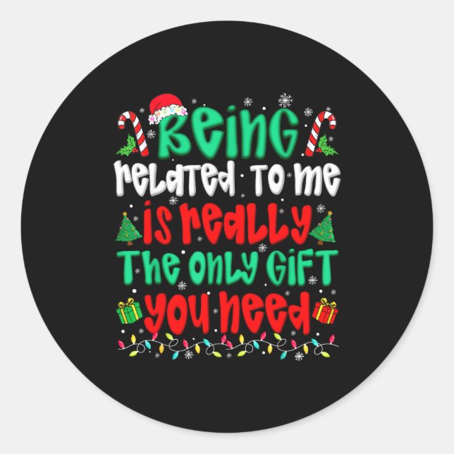 Sticker Rond Being Related To Me Only Gift You Need Funny Chris (Devant)
