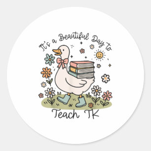 Sticker Rond Belle journée pour enseigner Tk Funny Silly Goose