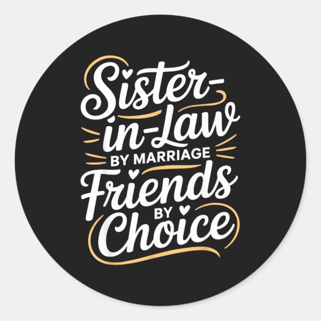 Sticker Rond Belle-sœur drôle par mariage Choix d'amis  (Devant)