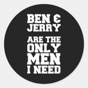 Sticker Rond Ben & Jerry sont les seuls hommes dont j'ai besoin