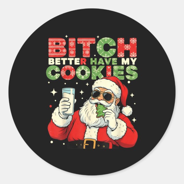 Sticker Rond Better Have My Cookies Santa Claus Christmas Funny (Devant)
