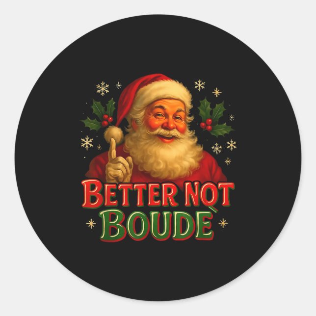 Sticker Rond Better Not Boude Funny Cajun Christmas Santa  (Devant)