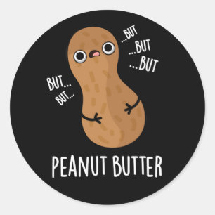 Sticker Rond Beurre d'arachide drôle Nut Pun Dark BG