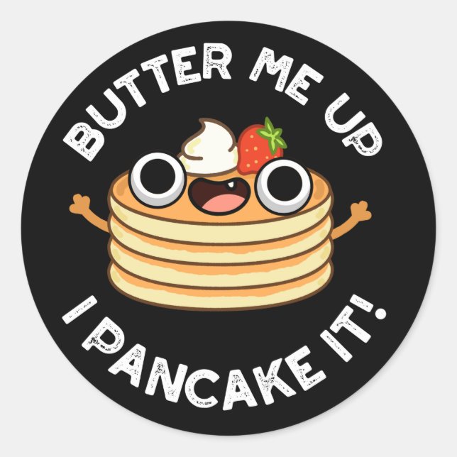 Sticker Rond Beurre-moi vers le haut Je Pancake It Funny Food P (Devant)