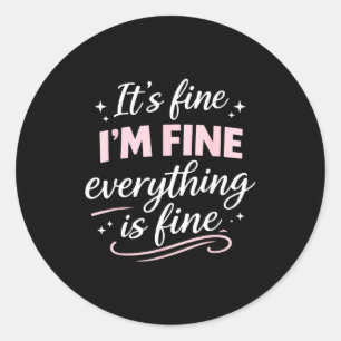 Sticker Rond Bien bien tout va bien mignon drôle anxiété