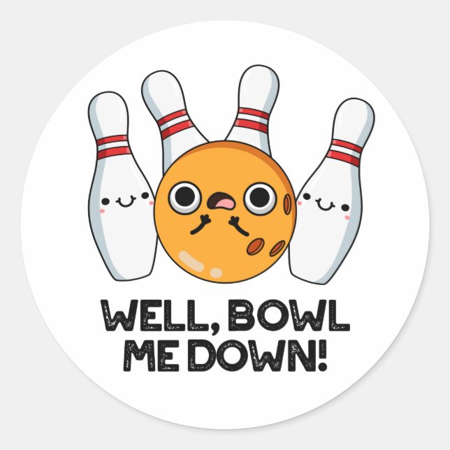 Sticker Rond Bien Bowl Me Down Funny Bowling Pun (Devant)