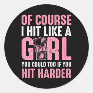 Sticker Rond Bien sûr, je frappe comme une fille, vous pourriez
