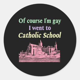 Sticker Rond Bien Sûr Je Suis Allé À L'École Catholique Lgbt De