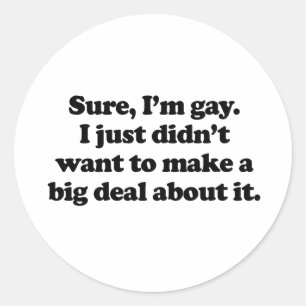 Sticker Rond Bien sûr, je suis gay
