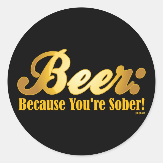 Sticker Rond Bière : Parce que tu es SOBER ! (Devant)