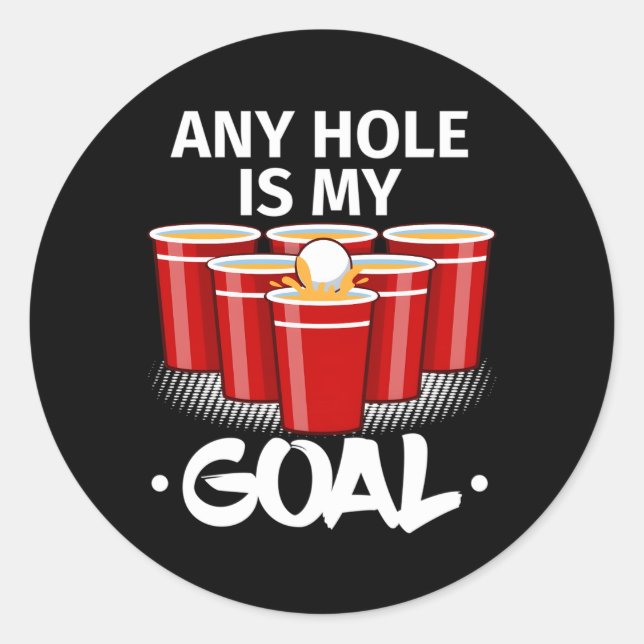 Sticker Rond Bière Pong N'Importe Quel Trou Est Mon But Frat Py (Devant)