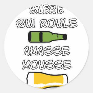 Sticker Rond BIERE qui roule amasse mousse - Jeux de Mots