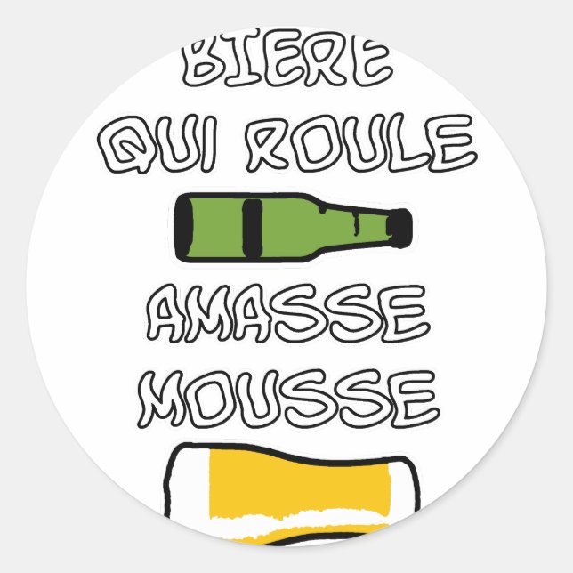 Sticker Rond BIERE qui roule amasse mousse - Jeux de Mots (Devant)