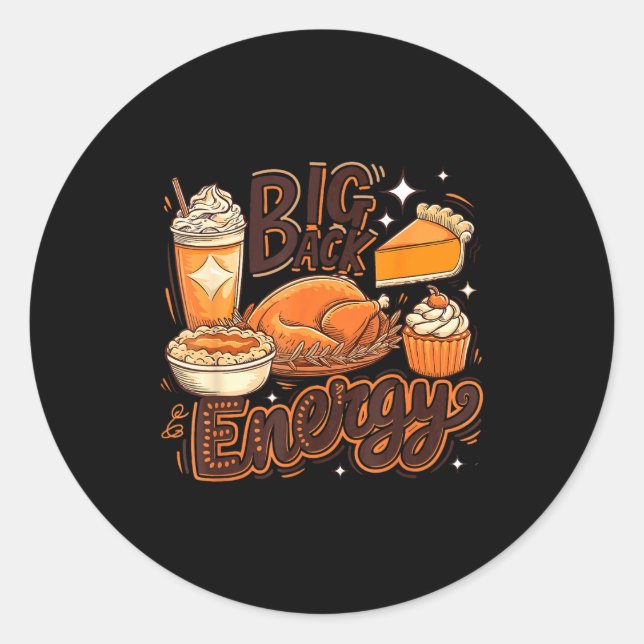 Sticker Rond Big Back Energy Funny Thanksgiving Food Lover Turk (Devant)