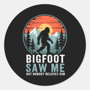 Sticker Rond Bigfoot M'a Vu Mais Personne Ne Le Croit Humour Dr
