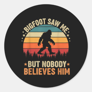 Sticker Rond Bigfoot M'a Vu Personne Ne Le Croit Drôle Sasquatc