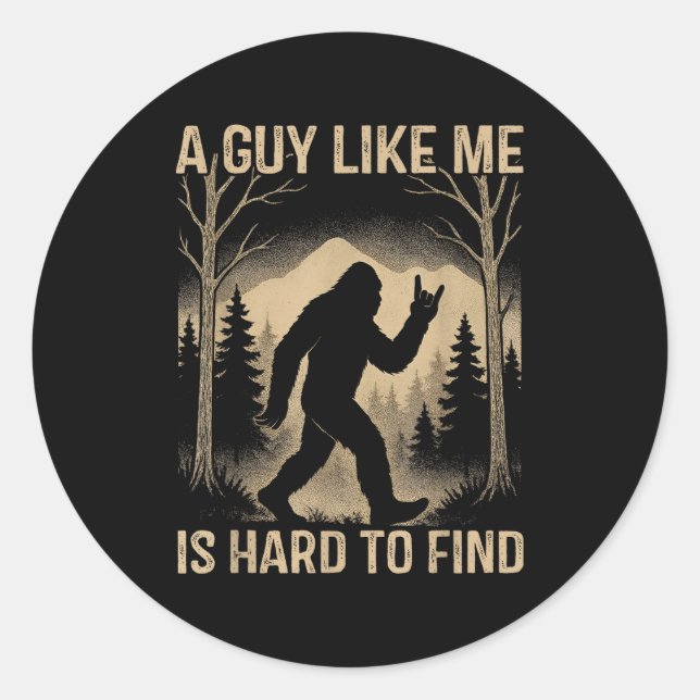 Sticker Rond Bigfoot Retro Sasquatch A Guy Like Me Is Hard To F (Devant)