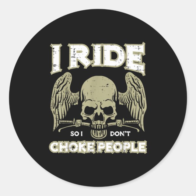 Sticker Rond Biker Ride So I Dont Choke People Funny Motorcycle (Devant)