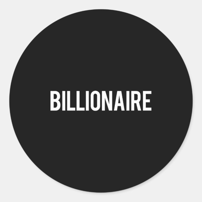 Sticker Rond Billionaire - Cool New Money Club Ceo Funny Gift T (Devant)