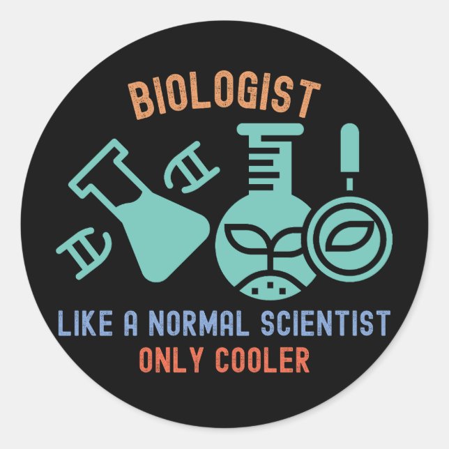 Sticker Rond Biologiste comme un scientifique normal mais en pl (Devant)
