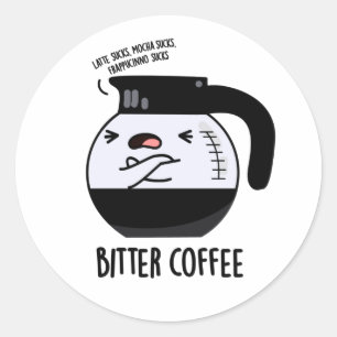 Sticker Rond Bitter Café amusant Nourriture Pun