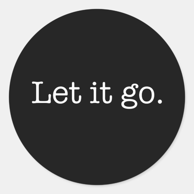 Sticker Rond Black and White Let It Go Inspiration Citation (Devant)