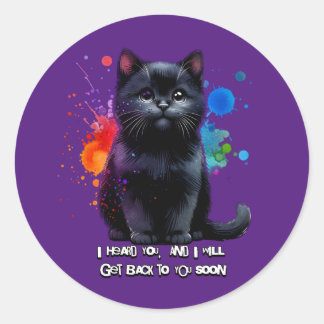 Sticker Rond Black Cat : Je T'entends, je reviendrai bientôt ve