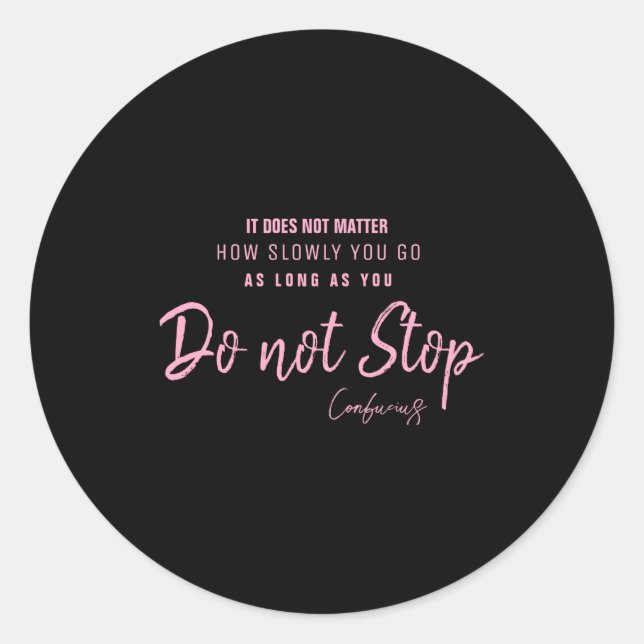 Sticker Rond Black Nk Motivational Quote Confucius Dont Stop  (Devant)