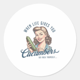 Sticker Rond Blague Adulte Quand La Vie Vous Donne Concombre Hu