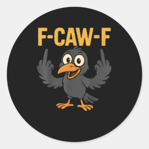 Sticker Rond Blague sarcastique drôle de corbeau F-Caw-F humour