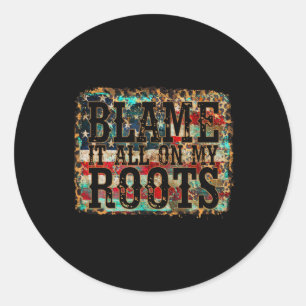 Sticker Rond Blâmez Tout Sur Mes Racines Musique Country Vintag