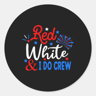 Sticker Rond Blanc Rouge Et Je Fais Équipage 4 juillet Chemise