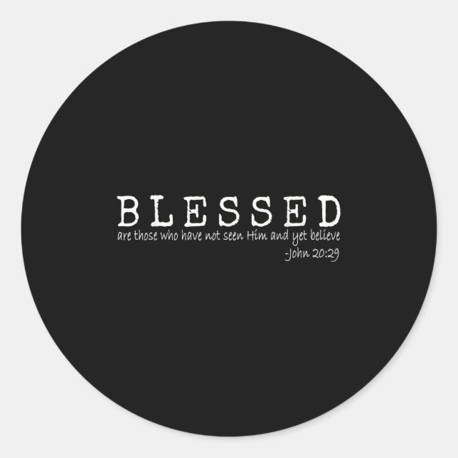 Sticker Rond Blessed Are Those Who Have Not Seen Him And Yet Be (Devant)