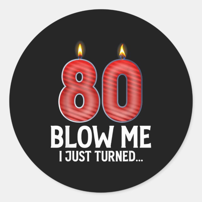 Sticker Rond Blow Me I Turned 80 Years Old Funny 80th Birthday  (Devant)