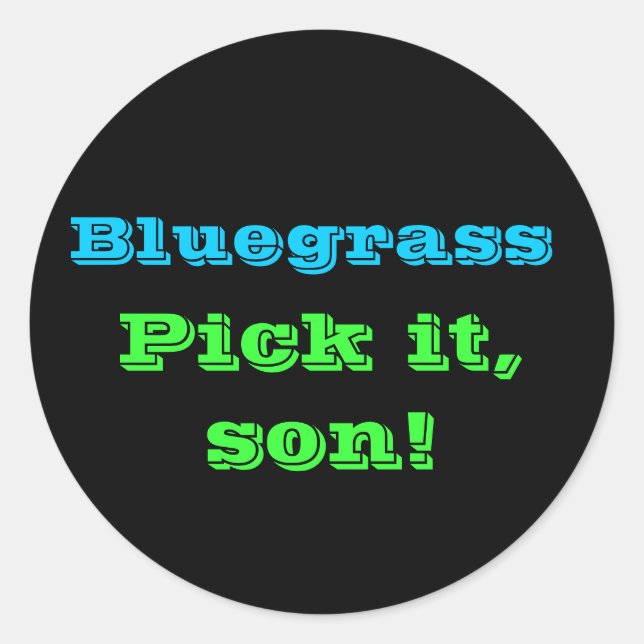 Sticker Rond Bluegrass : choisis-le, mon fils ! (Devant)