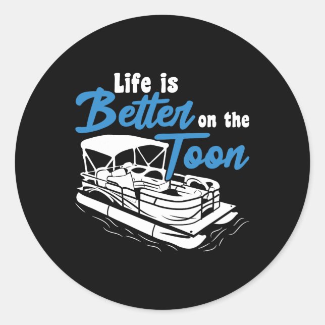 Sticker Rond Boating Life Is Better On The Toon Pontoon Boat  (Devant)