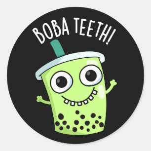 Sticker Rond Boba Teeth drôle Boba Tea Pun Dark BG